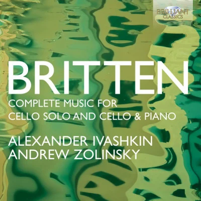 Andrew Zolinsky/Alexander Ivashkin Britten: Complete Music for Cello Solo and Cello and Piano