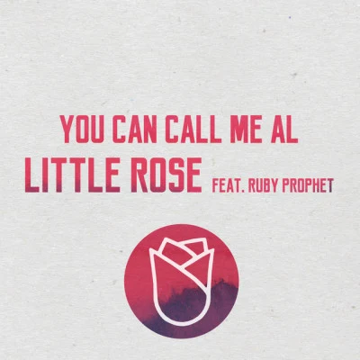 Little Rose/Ruby Prophet You Can Call Me Al