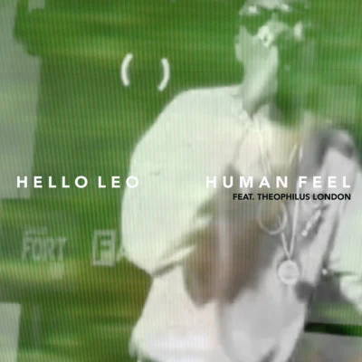 Hello Leo/Chris Braide/Theophilus London Human Feel