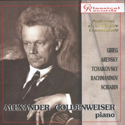 Alexander Goldenweizer/Pyotr Ilyich Tchaikovsky/Anton Arensky/Sergei Rachmaninoff/Alexander Scriabin Alexander Goldenweizer, Piano