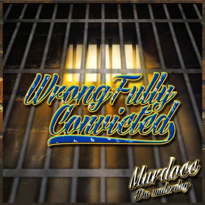 Murdocc Da Underdog/Eff Neff/2Much WrongFully Convicted