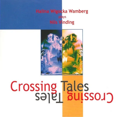 Halina Wigocka Wamberg/Nils Vinding/Thomas Clausen Crossing Tales (feat. Nils Vinding & Thomas Clausen)