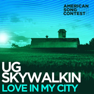 UG skywalkin/Maxie love in my city (feat. Maxie) [from “American song contest”]