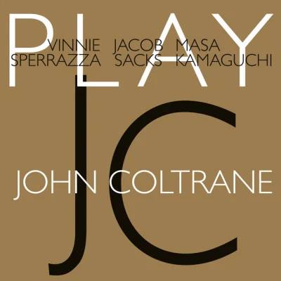 Vinnie Sperrazza/Jacob Sacks/Masa Kamaguchi Vinnie SP而RA症狀A - Jacob sacks - MAS aka MA古馳play John Coltrane