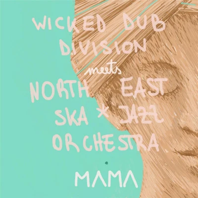 North East Ska Jazz Orchestra/Wicked Dub Division Mama (Wicked Dub Division Meets North East Ska Jazz Orchestra)