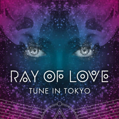 Tune In Tokyo/Denzal Park Ray of Love (Radio Edits)