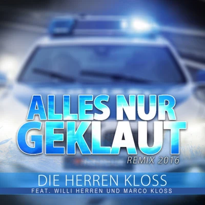 Die Herren Kloss/Marco Kloss/Willi Herren Alles nur geklaut (Remix 2016)