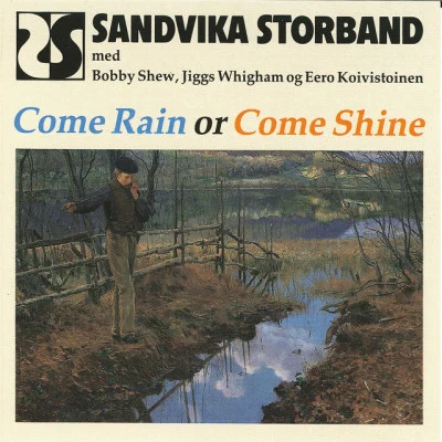 Sandvika Storband/Jiggs Whigham/Eero Koivistoinen/Bobby Shew Come Rain or Come Shine