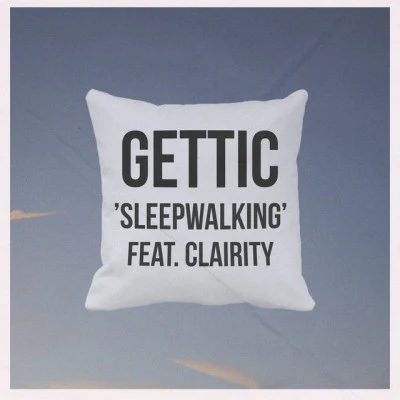 Gettic/Clairity Sleepwalking