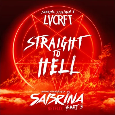 Sabrina Spellman/LVCRFT Straight To Hell (from Netflixs Chilling Adventures of Sabrina”)