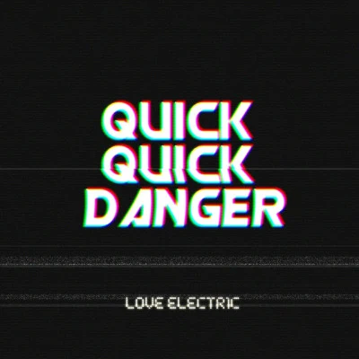 Quick Quick Danger 歌手